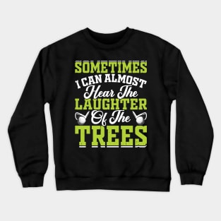 Sometimes I Can Almost Hear The Laughter Of The Trees T Shirt For Women Men Crewneck Sweatshirt